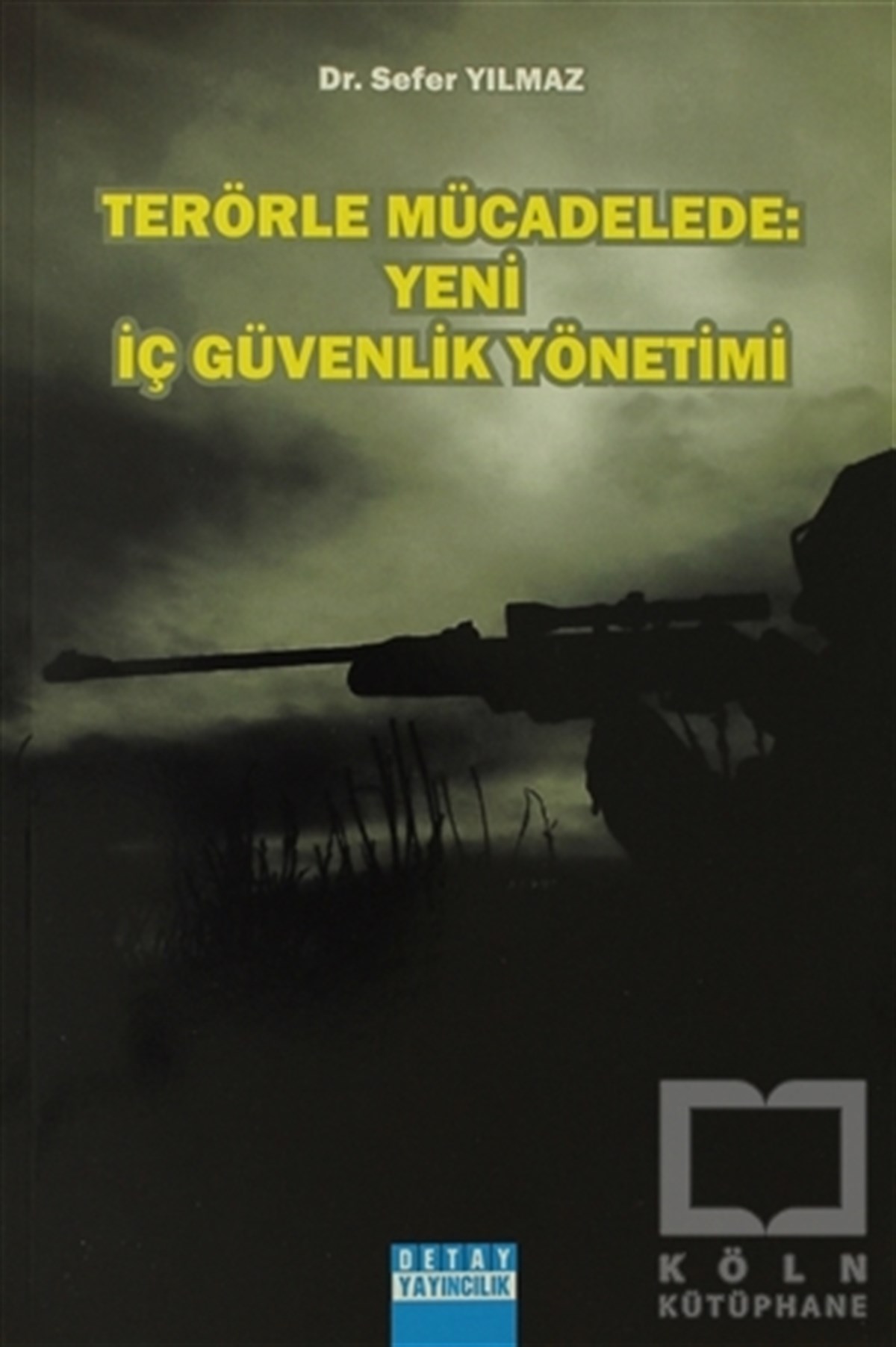 Sefer YılmazDers KitaplarıTerörle Mücadelede: Yeni İç Güvenlik Yönetimi