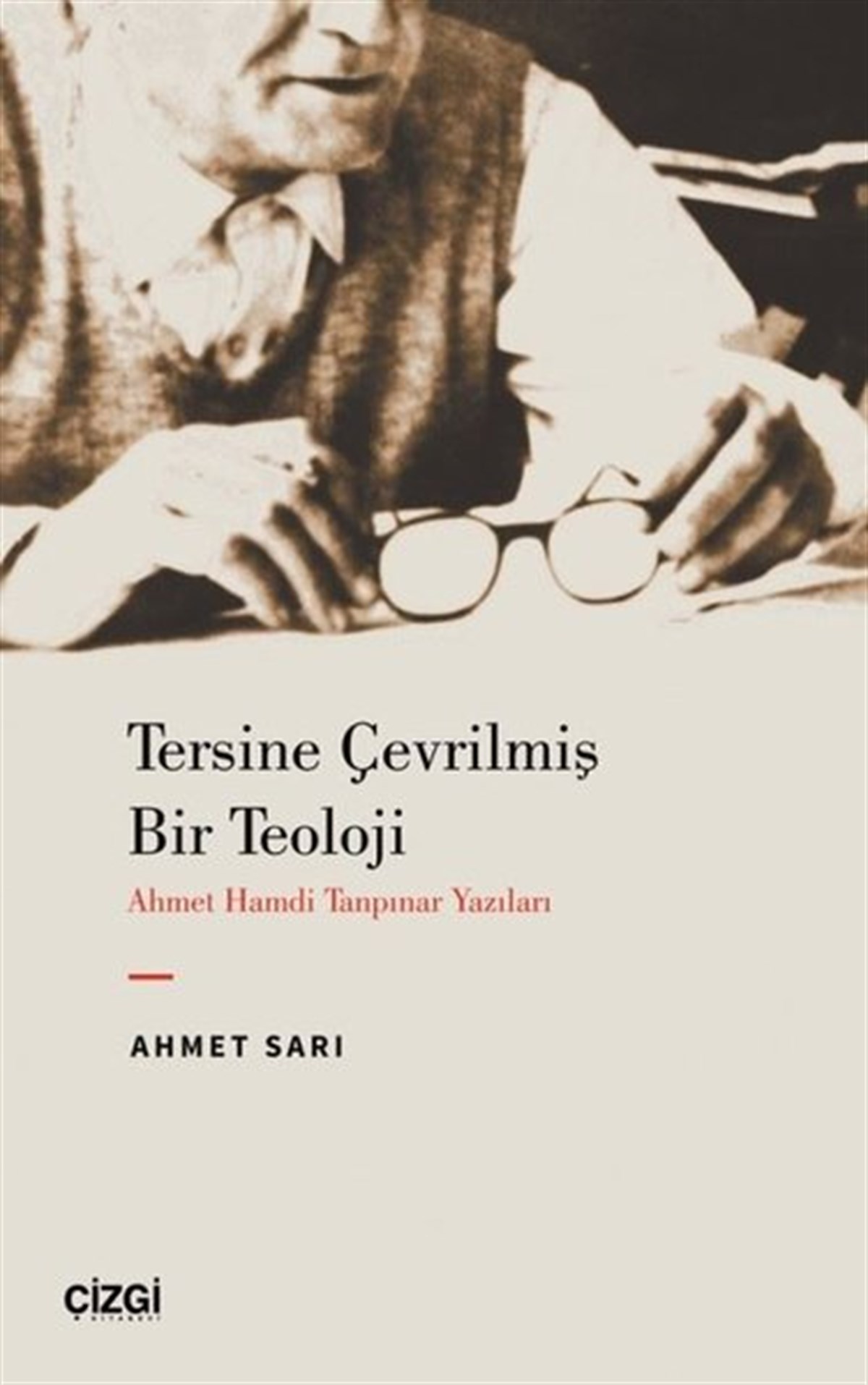 Ahmet SarıEleştiri & Kuram & İnceleme KitaplarıTersine Çevrilmiş Bir Teoloji - Ahmet Hamdi Tanpınar Yazıları