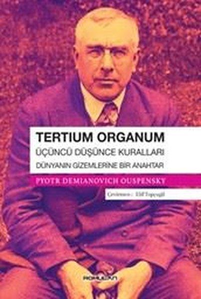 Pyotr DemianovichParapsikoloji KitaplarıTertium Organum: Üçüncü Düşünce Kuralları - Dünyanın Gizemlerine Bir Anahtar