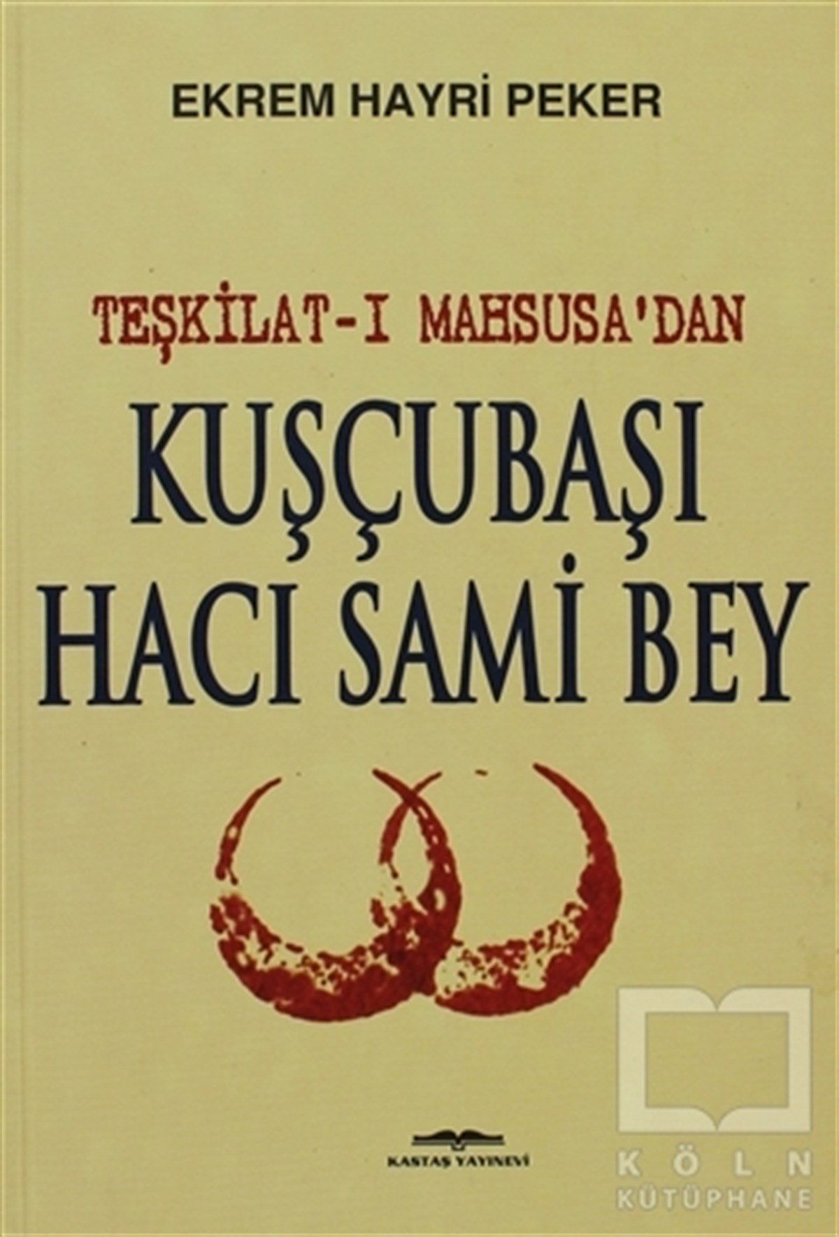 Ekrem Hayri PekerTarihsel RomanlarTeşkilat-ı Mahsusa’dan Kuşçubaşı Hacı Sami Bey
