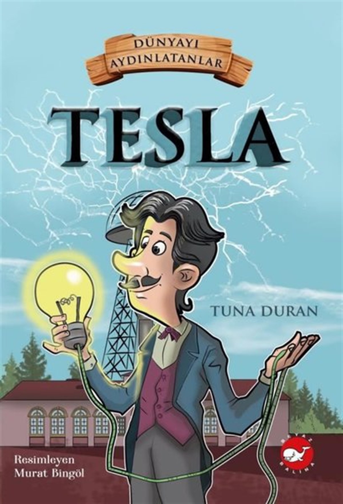 Tuna DuranÇocuk Bilim KitaplarıTesla-Dünyayı Aydınlatanlar