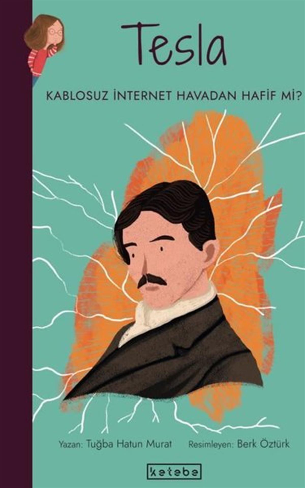 Tuğba Hatun MuratÇocuk Bilim KitaplarıTesla-Kablosuz İnternet Havadan Hafif mi? Parlak Fikirler