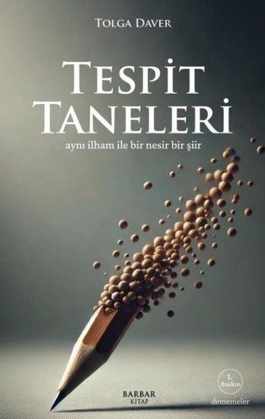 Tolga DaverDeneme KitaplarıTespit Taneleri - Aynı İlham İle Bir Nesir Bir Şiir