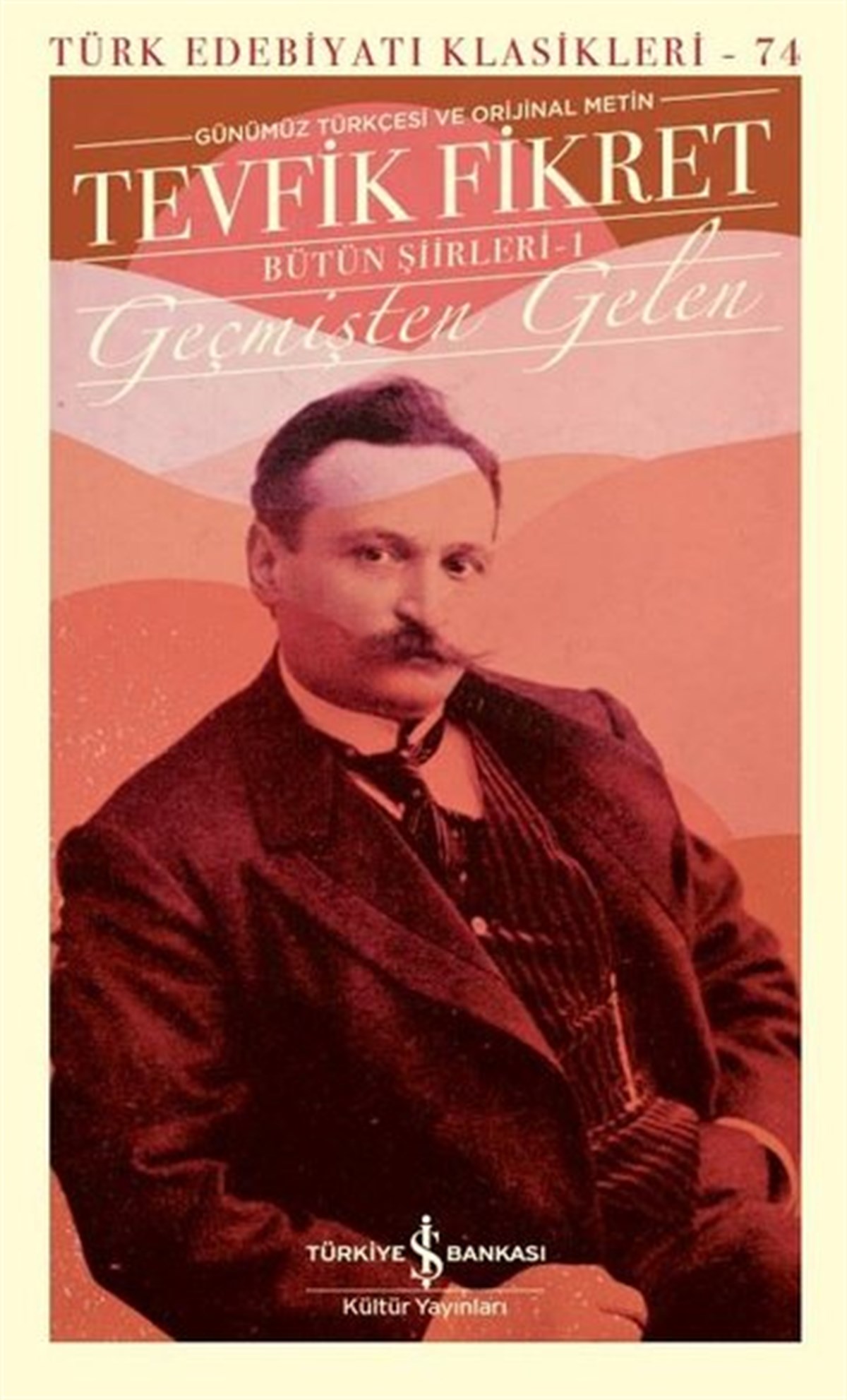 Tevfik FikretTürk KlasikTevfik Fikret - Geçmişten Gelen Bütün Şiirleri - Türk Edebiyatı Klasikleri 74