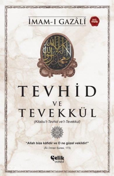İmam Gazaliİslami KitaplarTevhid ve Tevekkül (Kitabu't-Tevhid ve't-Tevekkul)