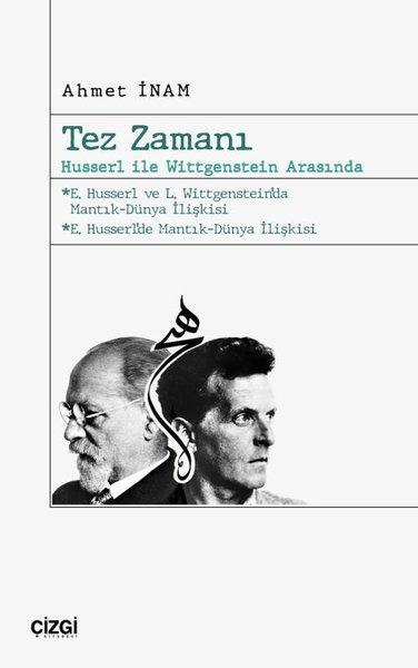 Ahmet İnamFelsefe BilimiTez Zamanı : Husserl İle Wittgenstein Arasında
