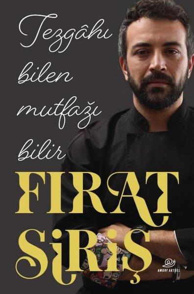 Fırat SirişKişisel Gelişim KitaplarıTezgahı Bilen Mutfağı Bilir