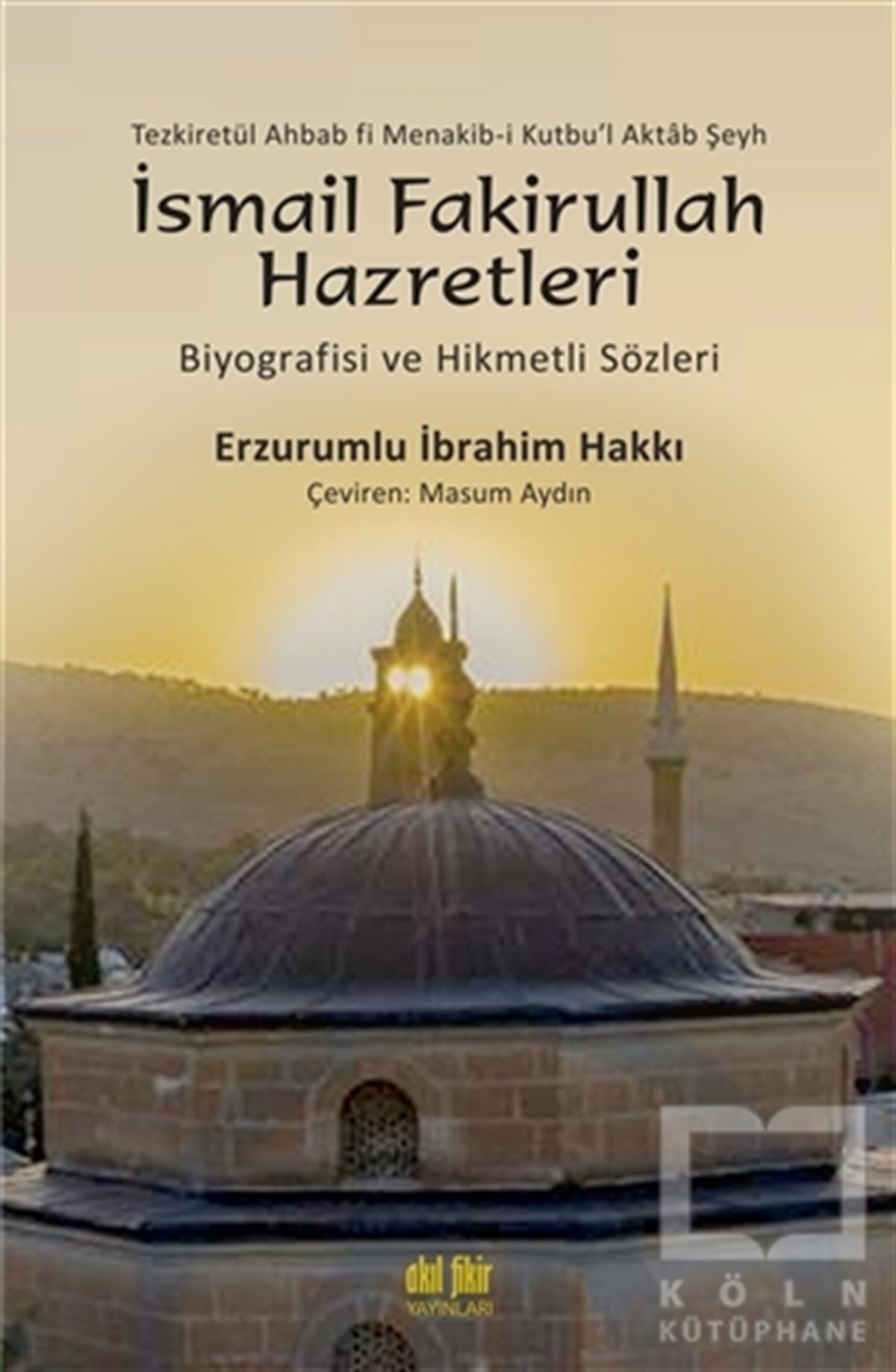 Erzurumlu İbrahim Hakkıİslami Biyografi ve Otobiyografi KitaplarıTezkiretül Ahbab Fi Menakib-i Kutbu'l Aktab Şeyh İsmail Fakirullah Hazretleri