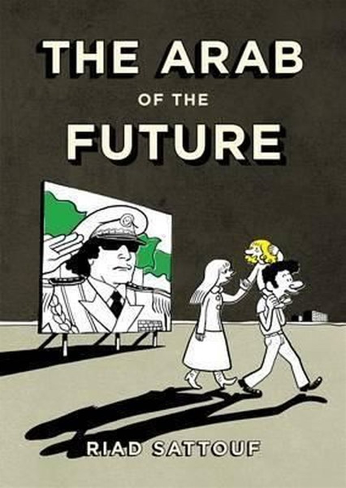 Riad SattoufComicsThe Arab of the Future: A Childhood in the Middle East 1978-1984: A Graphic Memoir