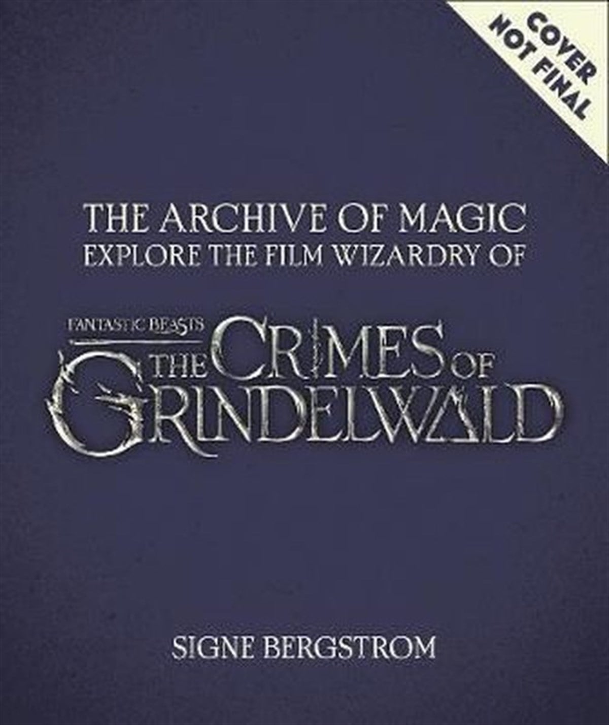 Signe BergstromSci-Fi&FantasyThe Archive of Magic: the Film Wizardry of Fantastic Beasts: The Crimes of Grindelwald: Explore