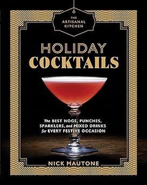 Nick MautoneGeneral InterestThe Artisanal Kitchen: Holiday Cocktails