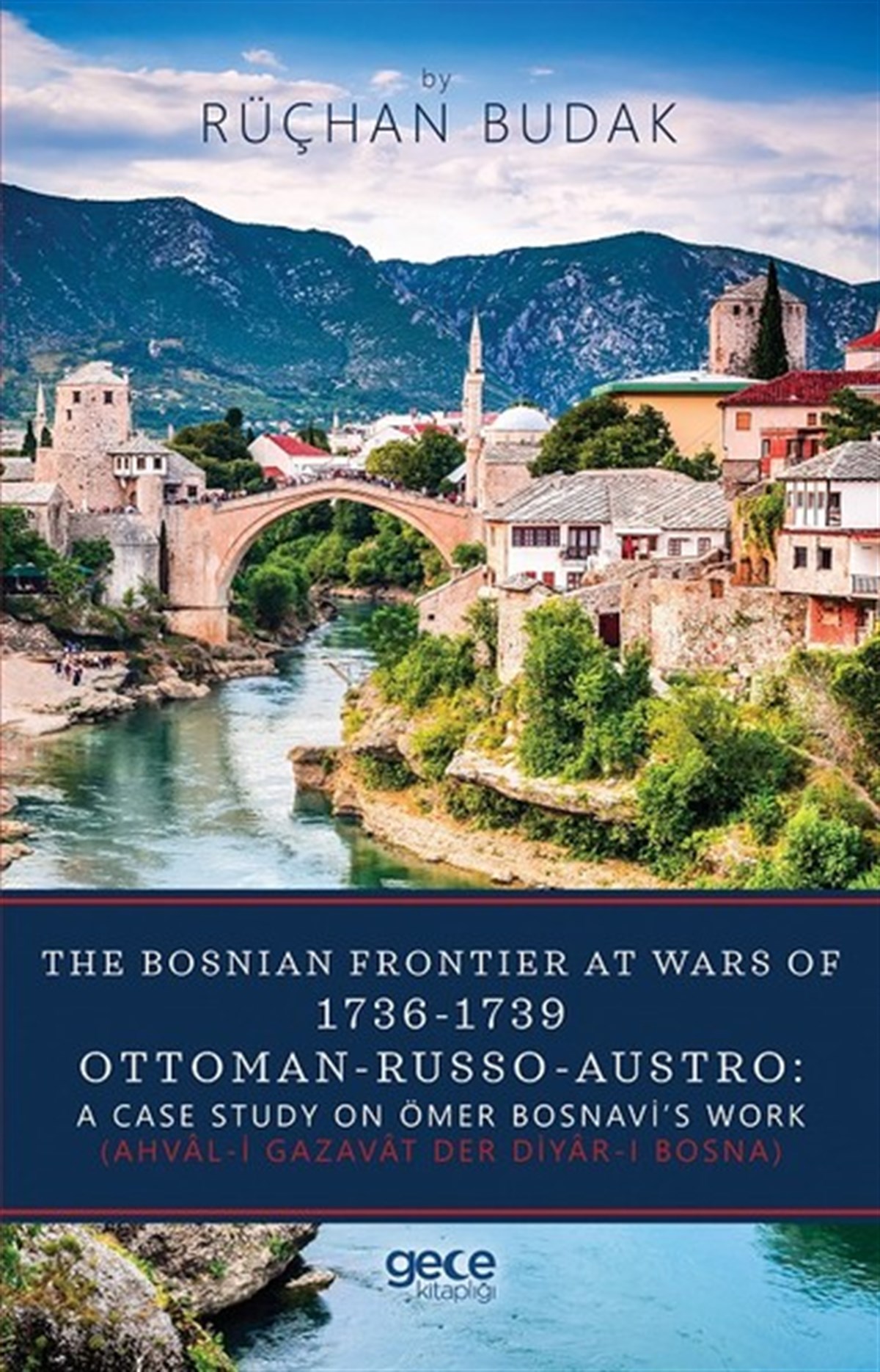 Rüçhan BudakHistory & MilitaryThe Bosnian Frontier at wars of 1736-1739
