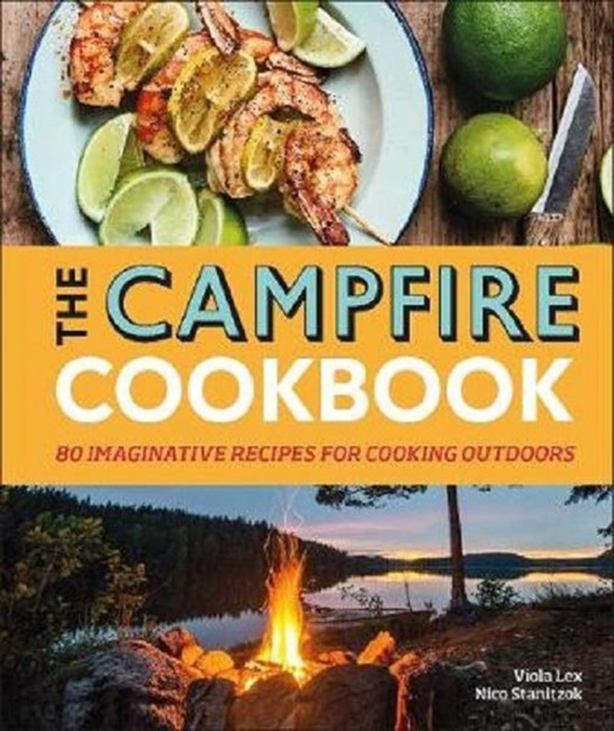Viola LexFoodThe Campfire Cookbook: 80 Imaginative Recipes for Cooking Outdoors