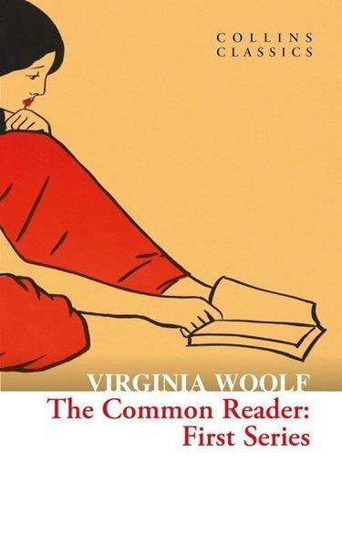 Virginia WoolfClassicsThe Common Reader: First Series (Collins Classics)