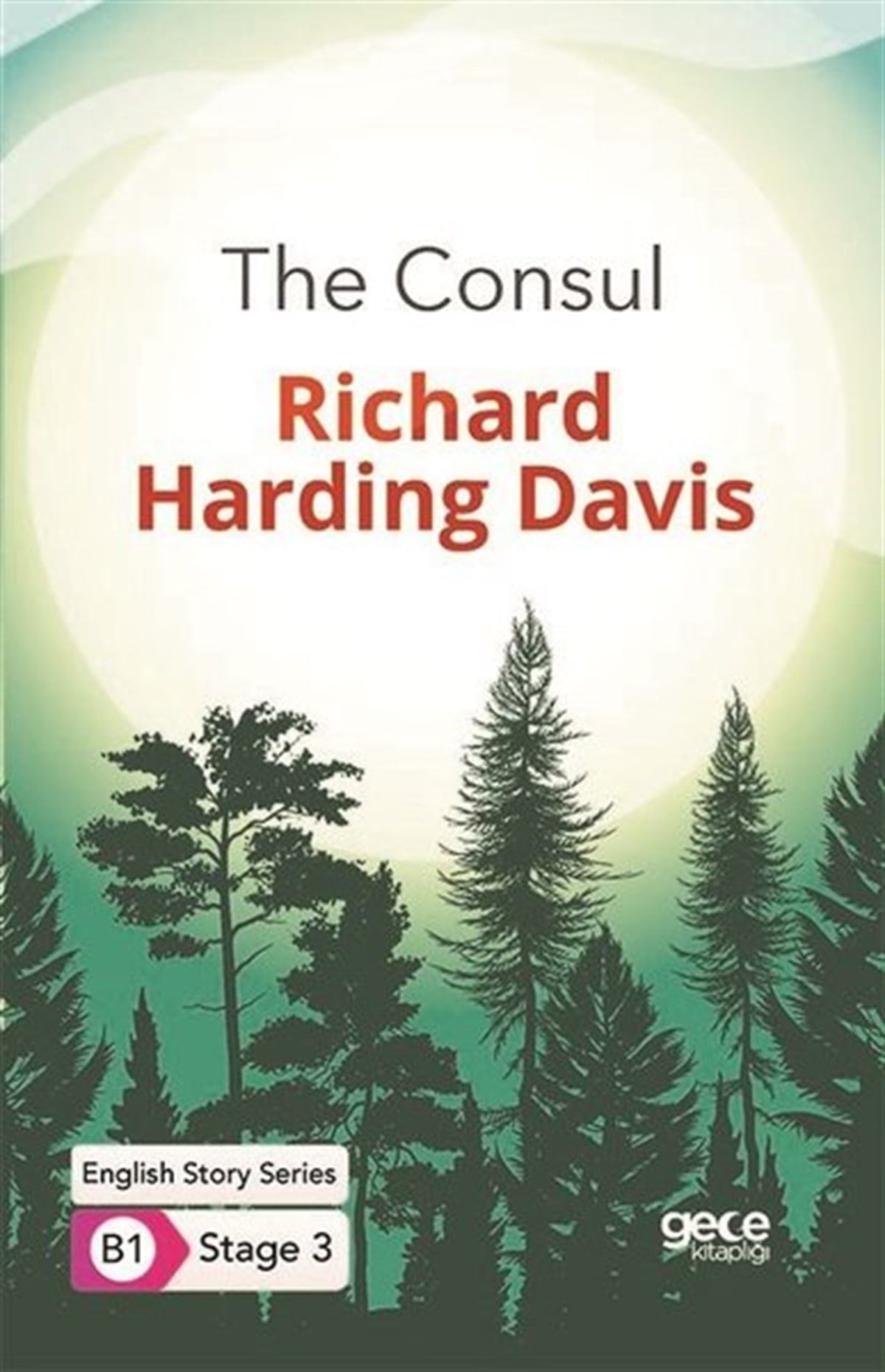 Richard Harding DavisTürkische WissenschaftsbücherThe Consul - English Story Series - B1 Stage 3
