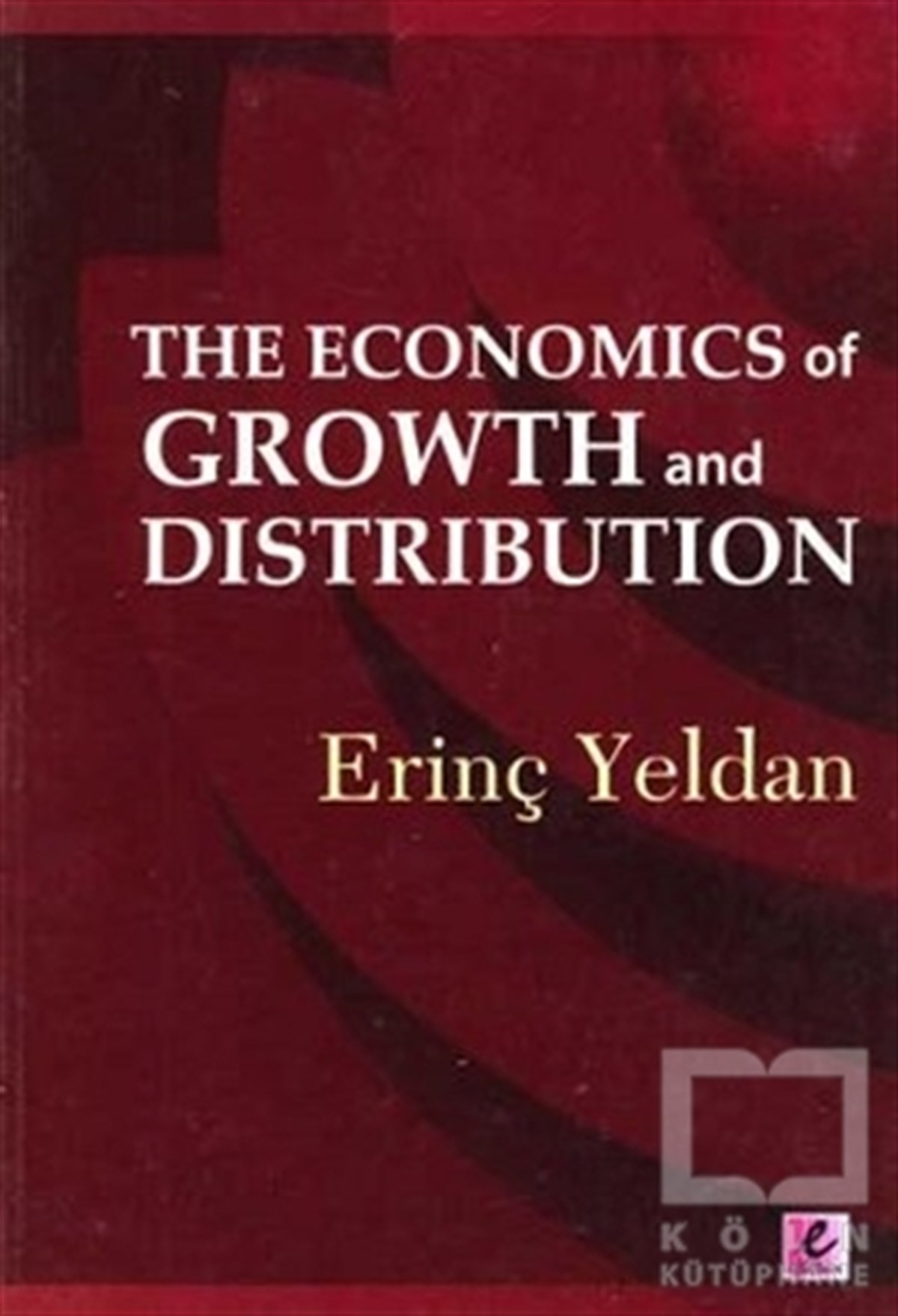 Erinç YeldanTürkiye EkonomisiThe Economics of Growth and Distribution