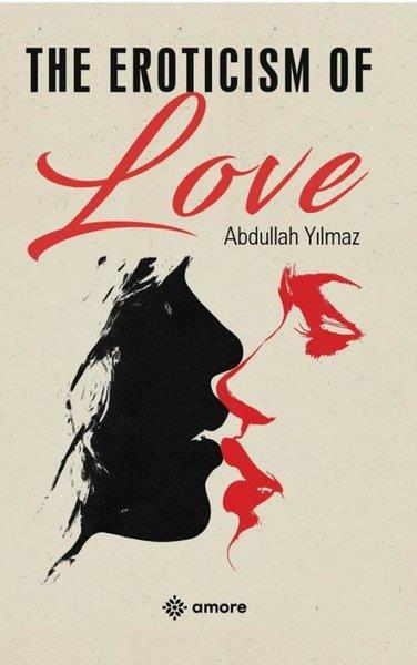 Abdullah YılmazLiteratureThe Eroticism of Love