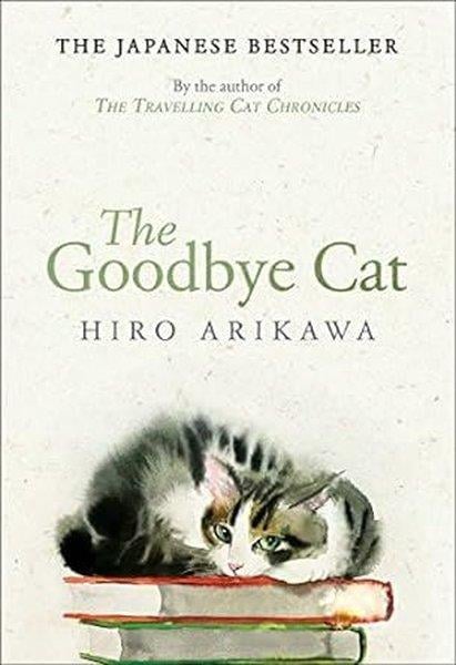 Hiro ArikawaSci-Fi&FantasyThe Goodbye Cat : The uplifting tale of wise cats and their humans by the global bestselling author