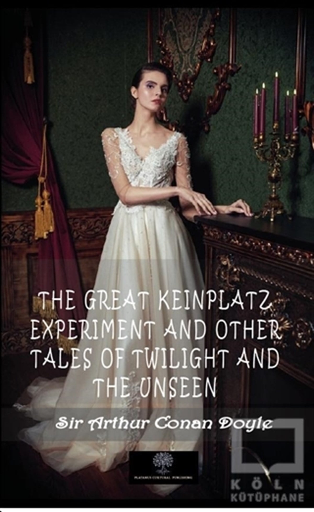 Sir Arthur Conan DoyleTürkische RomaneThe Great Keinplatz Experiment And Other Tales Of Twilight And The Unseen