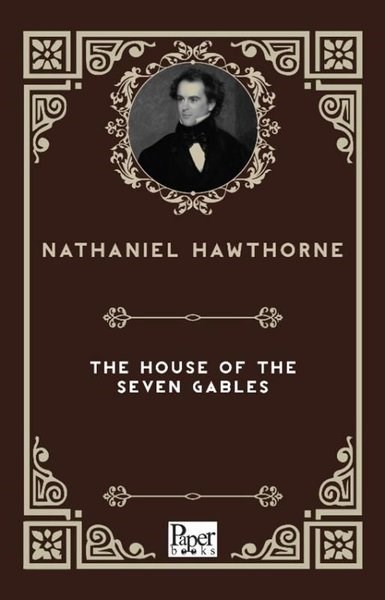 Nathaniel HawthorneLiteratureThe House Of The Seven Gables