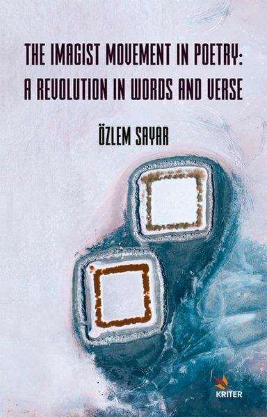 Özlem SayarOther (Reference)The Imagist Movement in Poetry: A Revolution in Words and Verse