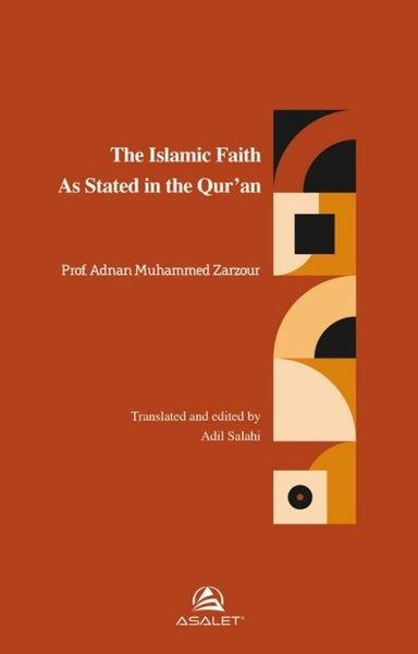 Adnan Muhammed ZarzourReligion and Myths/SpiritualityThe Islamic Faith As Stated in The Qur'an