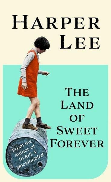 Harper LeeLiteratureThe Land of Sweet Forever
