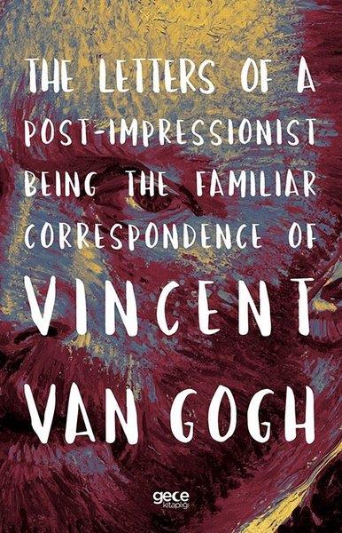 Vincent van GoghPhilosophyThe Letters of a Post - Impressionist Being the Familiar Correspondence of Vincent Van Gogh