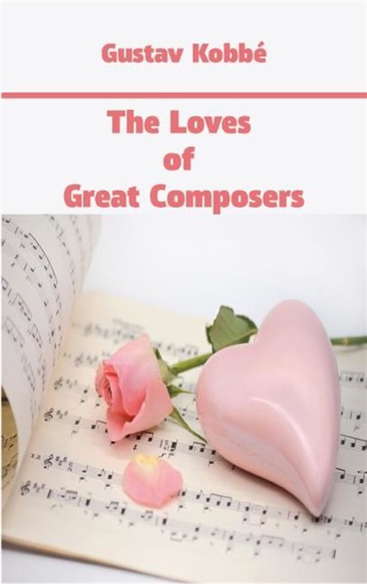 Gustav KobbeArtThe Loves of Great Composers
