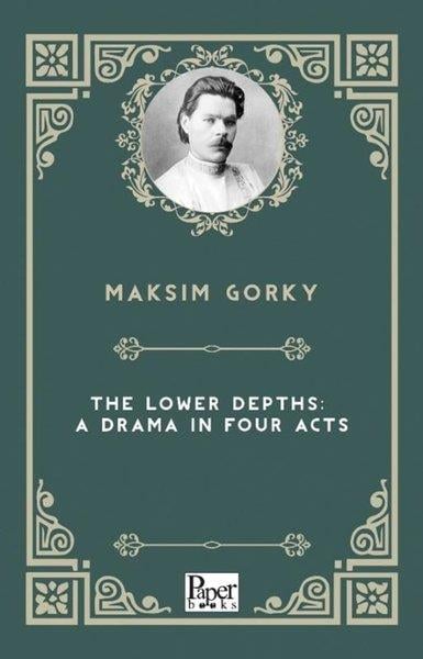 Maksim GorkiClassicsThe Lower Depths: A Drama in Four Acts