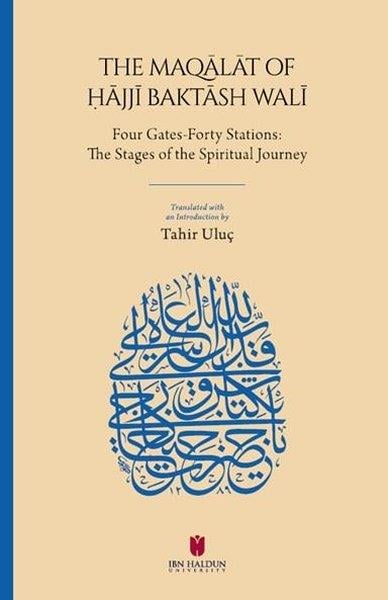 Hacı Bektaş VeliReligion and Myths/SpiritualityThe Maqalat of Hajji Baktash Wali: Four Gates-Forty Stations: The Stages of the Spiritual Journey