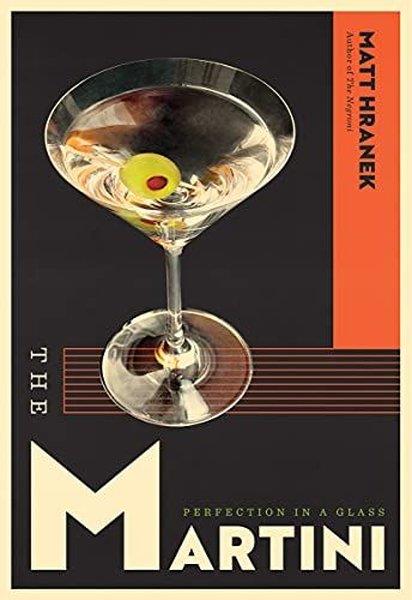 Matt HranekFoodThe Martini : Perfection in a Glass