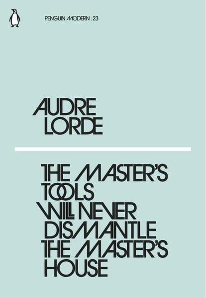 Audre LordeLiteratureThe Master's Tools Will Never Dismantle the Master's House