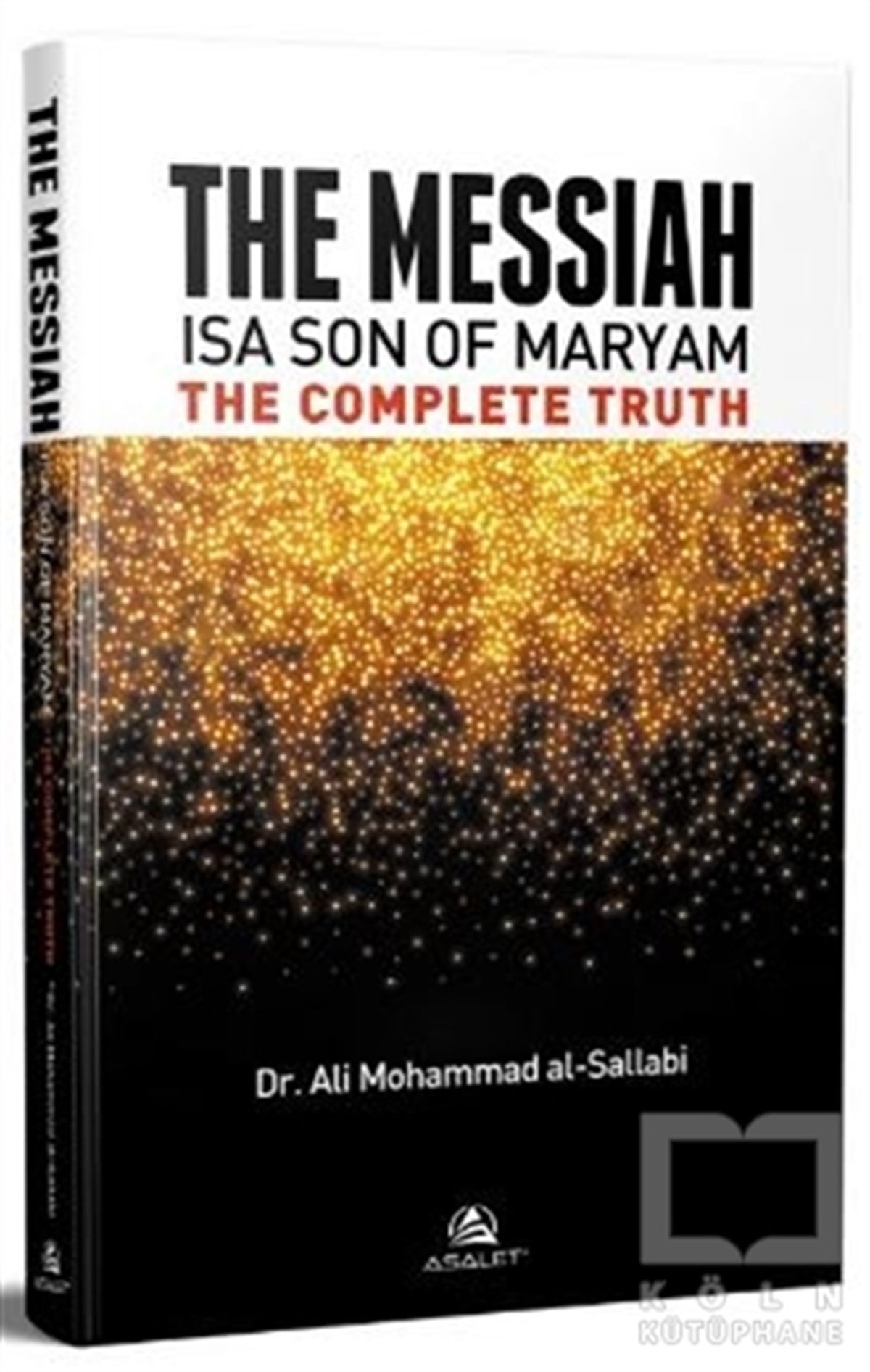 The Messiah İsa Son Of Maryam The Complete Truth