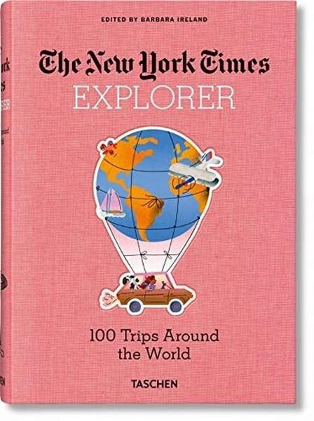TaschenTravel MemoriesThe New York Times Explorer 100 Dream Trips Around the World