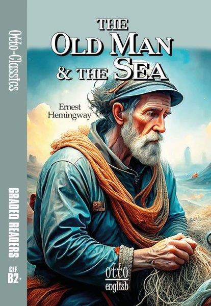 Ernest HemingwayIngilizce Ögretici Kitaplar Ve Egitim SetleriThe Old Man and the Sea - CEF B2+