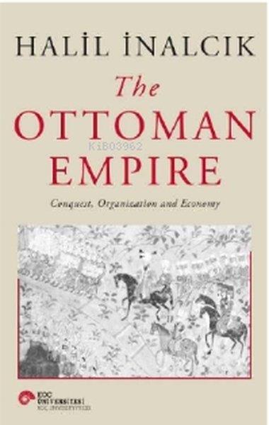 Halil İnancıkHistoryThe Ottoman Empire Conquest Organization and Economy
