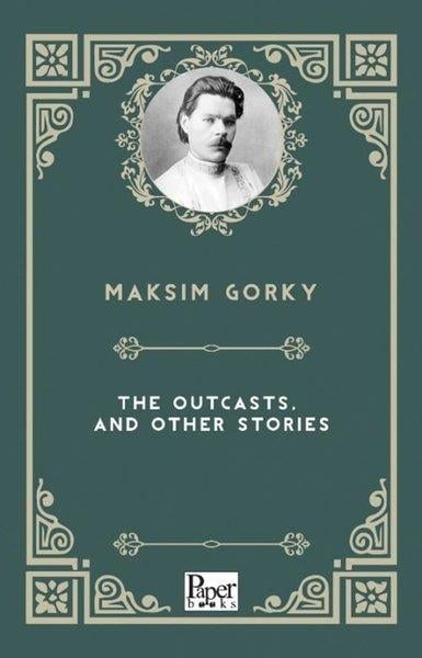 Maksim GorkiClassicsThe Outcasts and Other Stories