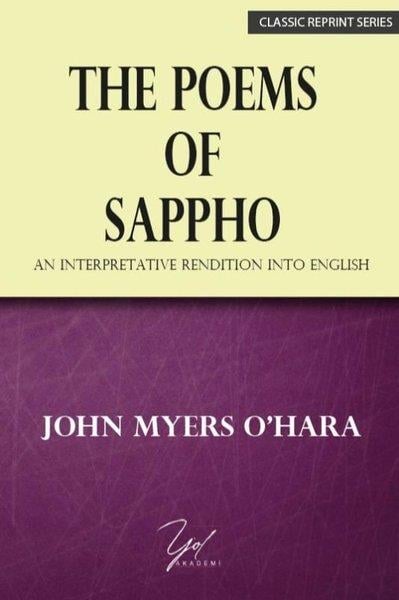 John Myers O'haraOther (Reference)The Poems Of Sappho - An Interpretative Rendition Into English - Classic Reprint Series