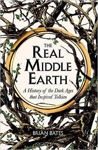 Brian BatesHistoryThe Real Middle-Earth : A History of the Dark Ages that Inspired Tolkien