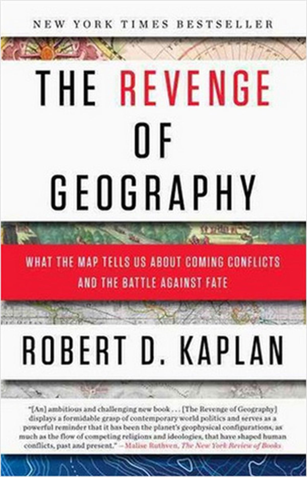 Robert D. KaplanHistory & MilitaryThe Revenge of Geography: What the Map Tells Us About Coming Conflicts and the Battle Against Fate