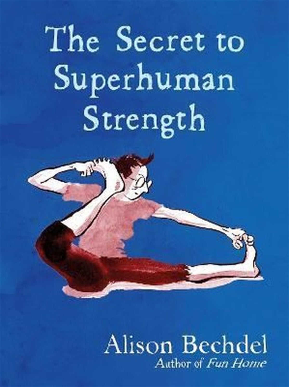 Alison BechdelGraphic NovelThe Secret to Superhuman Strength: Alison Bechdel