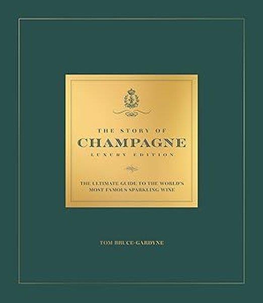 Tom Bruce - GardyneBeverageThe Story of Champagne Luxury Edition
