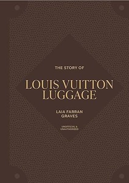 Laia Farran GravesFashionThe Story of Louis Vuitton Luggage