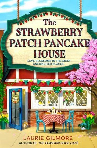 Laurie GilmoreRomanceThe Strawberry Patch Pancake House : Book 4