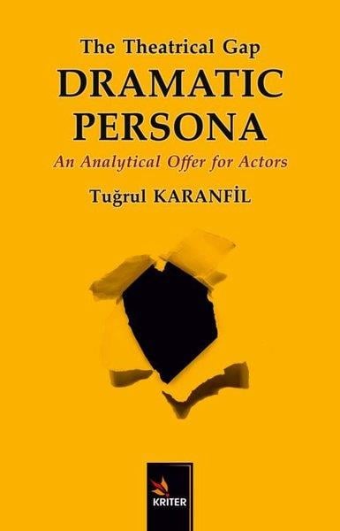 Tuğrul KaranfilArtThe Theatrical Gap Dramatic Persona - An Analytical Offer for Actors