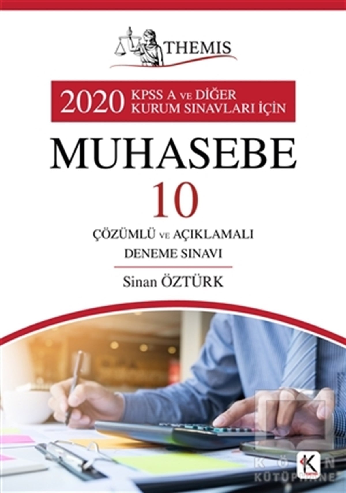 Sinan ÖztürkSınavlara Hazırlık KitaplarıThemis 2020 KPSS A ve Diğer Kurum Sınavları İçin Muhasebe 10 Çözümlü ve Açıklamalı Deneme Sınavı