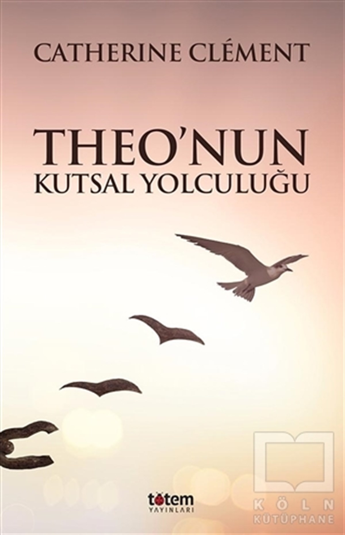 Catherine ClementDiğerTheo’nun Kutsal Yolculuğu