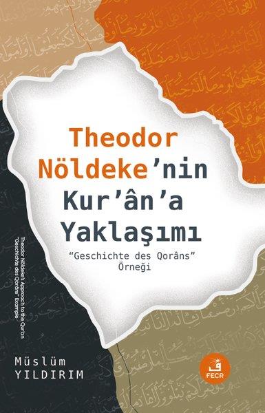Müslüm Yıldırımİslami KitaplarTheodor Nöldekenin Kur'an'a Yaklaşımı - Geschicte des Qorans Örneği