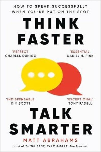 Matt AbrahamsBusiness and EconomicsThink Faster, Talk Smarter